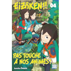 EIZOKEN !! PAS TOUCHE A NOS ANIMES ! T04