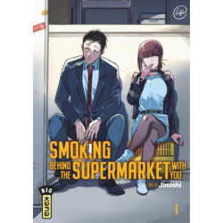 SMOKING BEHIND THE SUPERMARKET WITH YOU - TOME 1