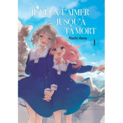 JE VEUX T'AIMER JUSQU'A TA MORT - TOME 01