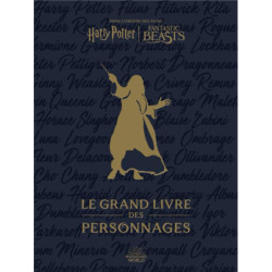 HARRY POTTER: LES GRANDS LIVRE - HARRY POTTER / FANTASTIC BEASTS : LE GRAND LIVRE DES PERSONNAGES