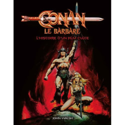 L'HISTOIRE D'UN FILM CULTE - CONAN, LE BARBARE : L HISTOIRE D UN FILM CULTE